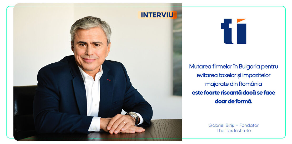 Interviu: Mutarea firmelor în Bulgaria pentru evitarea taxelor și impozitelor majorate din România este foarte riscantă dacă se face doar de formă