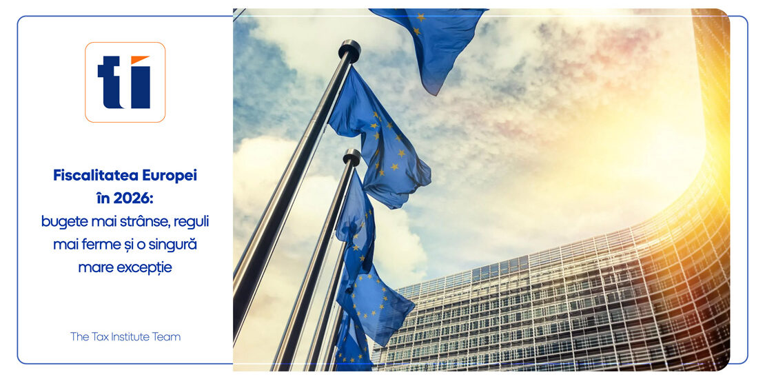 Fiscalitatea Europei în 2026: bugete mai strânse, reguli mai ferme și o singură mare excepție