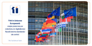 TVA în Uniunea Europeană: crește presiunea pe colectare, iar digitalizarea fiscală devine standardul de control