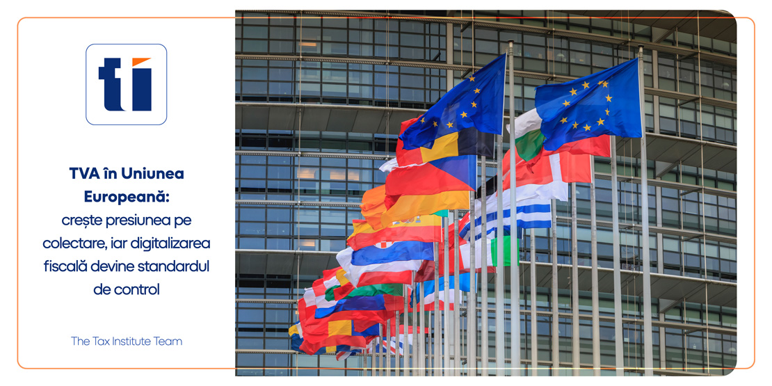 TVA în Uniunea Europeană: crește presiunea pe colectare, iar digitalizarea fiscală devine standardul de control