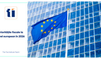 Prioritățile fiscale la nivel european în 2026