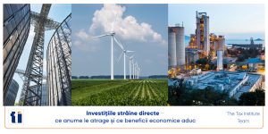 Investițiile străine directe – ce anume le atrage și ce beneficii economice aduc